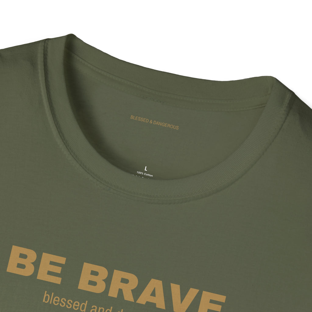 Be Brave- Minimal Unisex T-Shirt