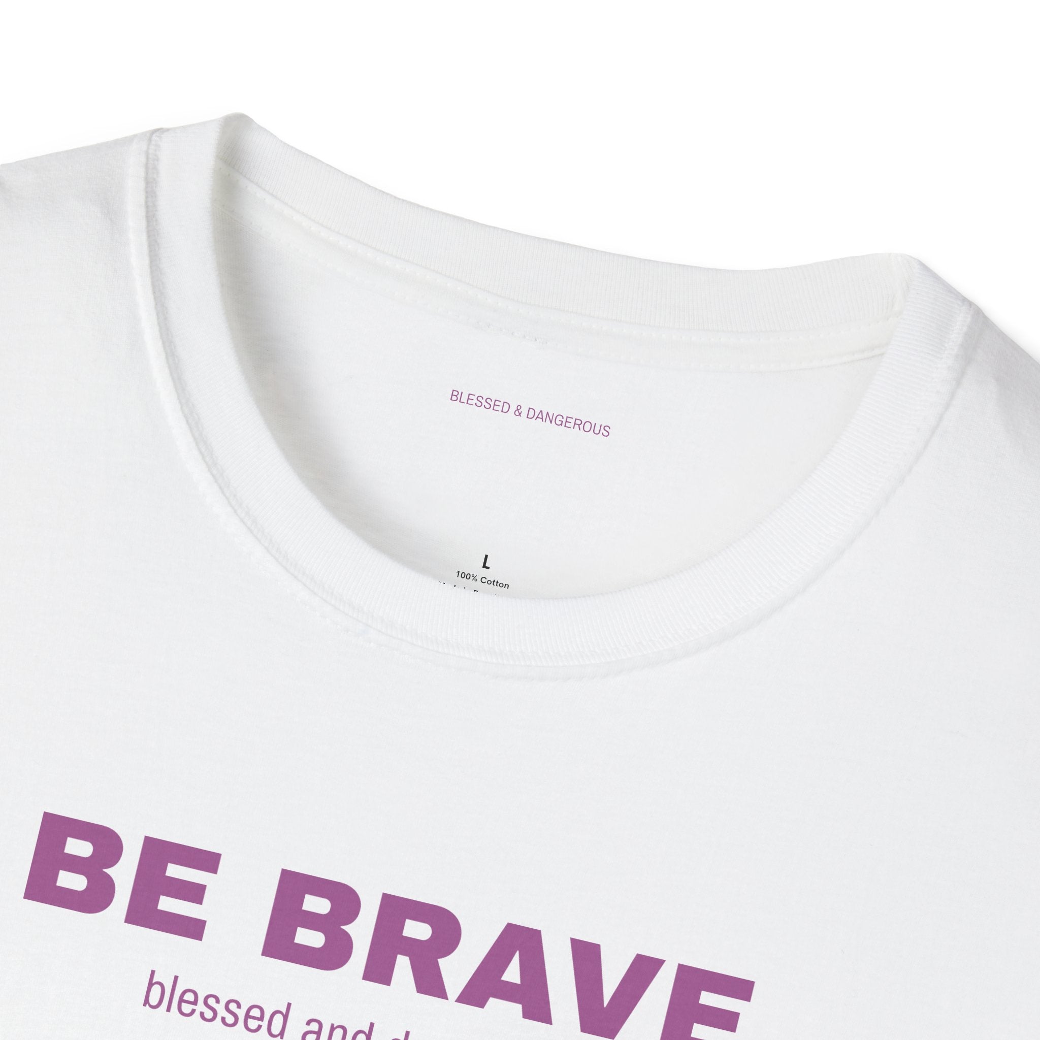 Be Brave- Minimal Unisex T-Shirt