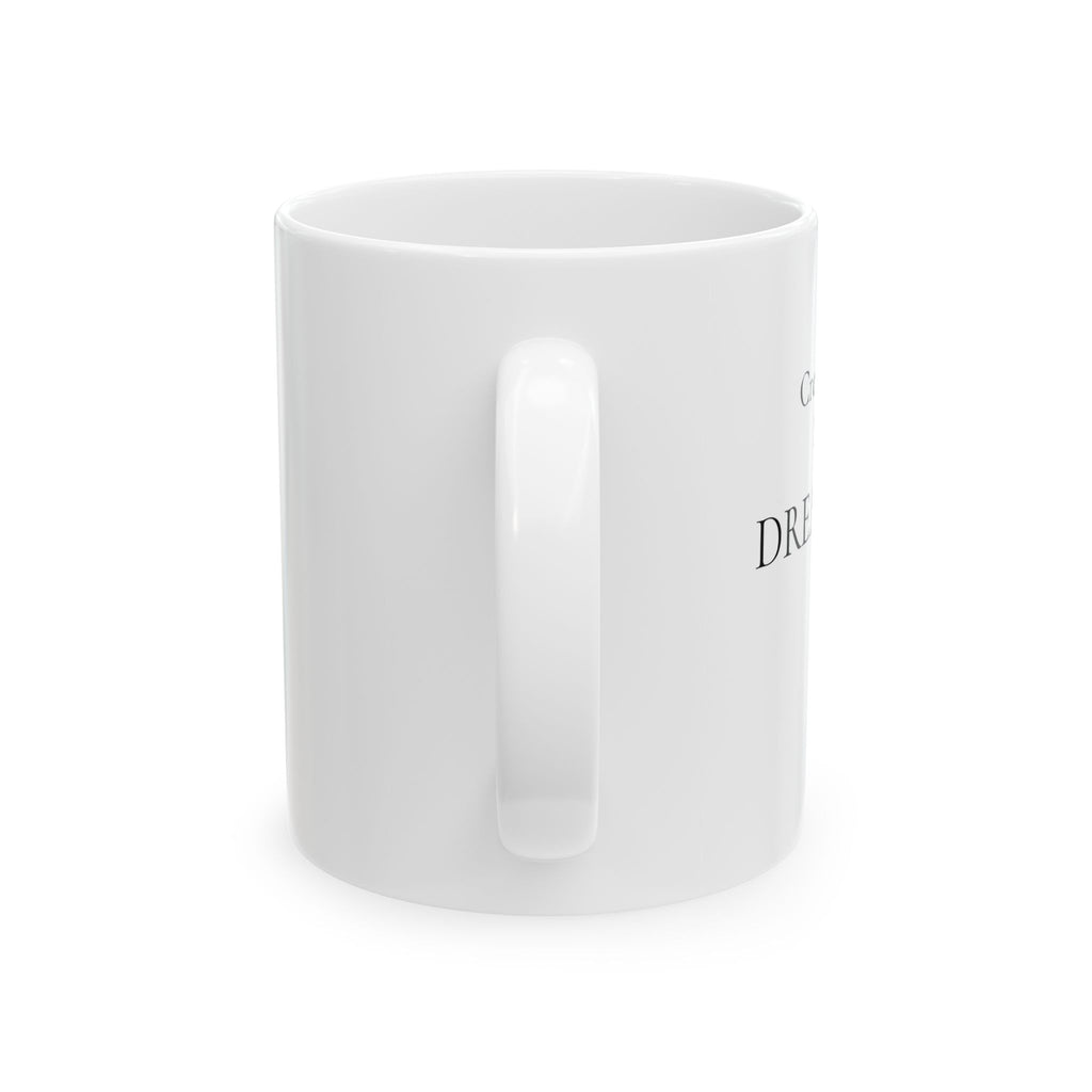 Creating My Dream Life – Mug (11oz / 15oz)
