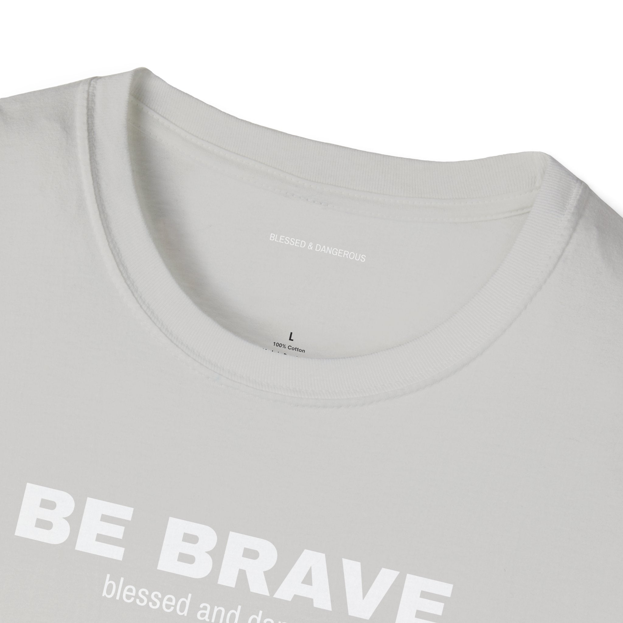 Be Brave- Minimal Unisex T-Shirt