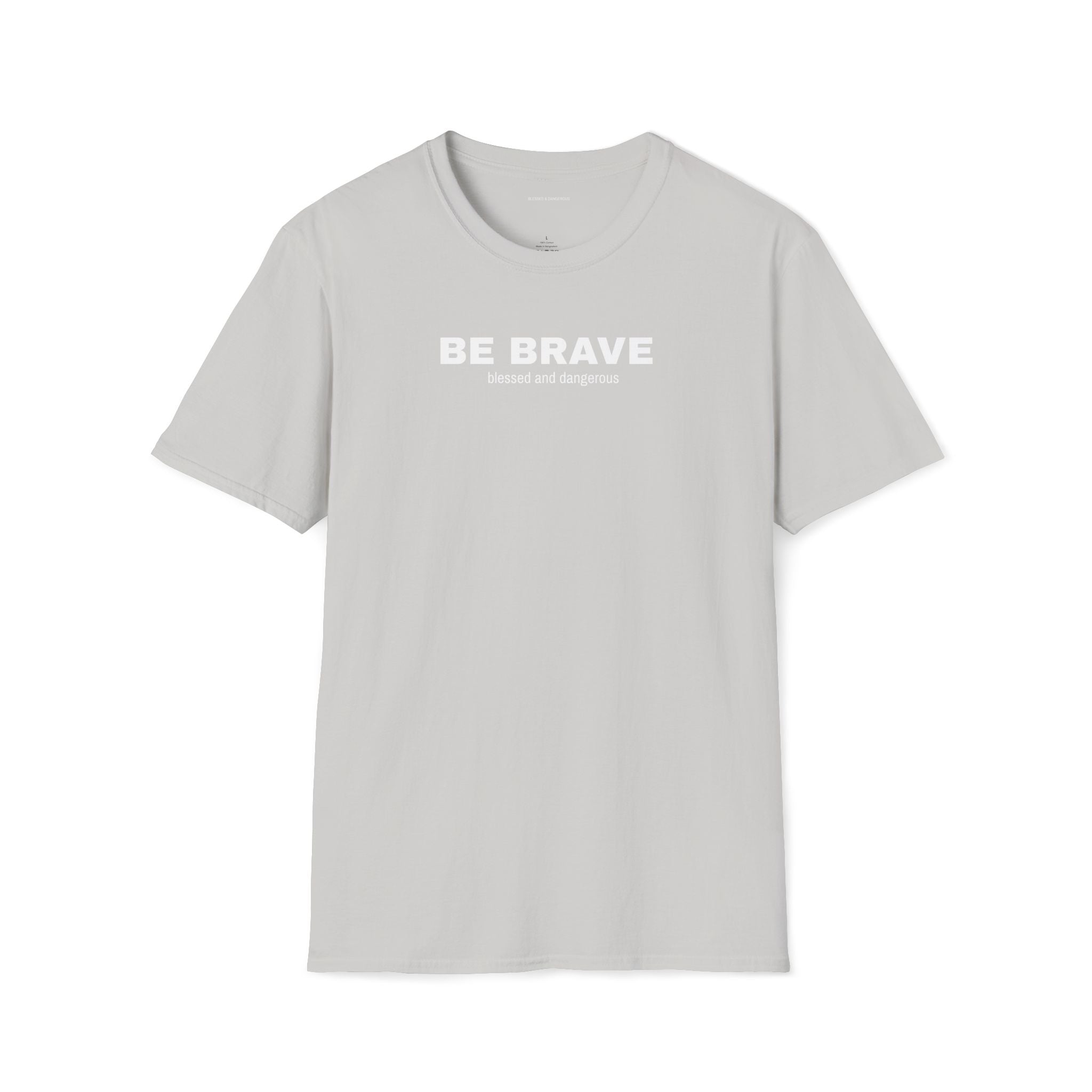 Be Brave- Minimal Unisex T-Shirt