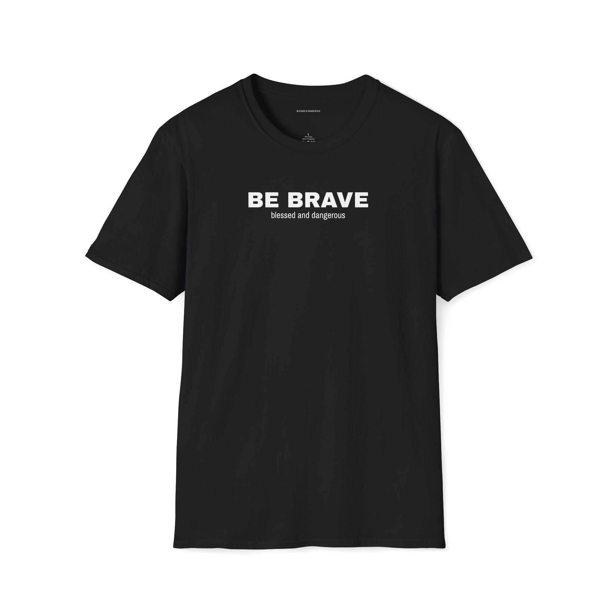 Be Brave- Minimal Unisex T-Shirt