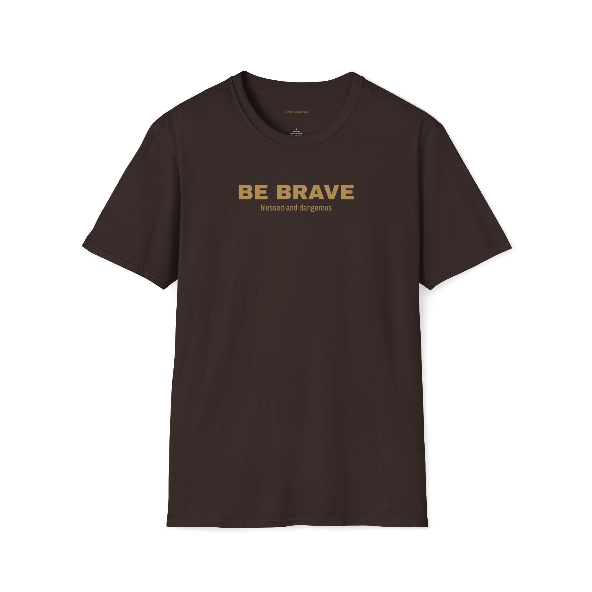 Be Brave- Minimal Unisex T-Shirt