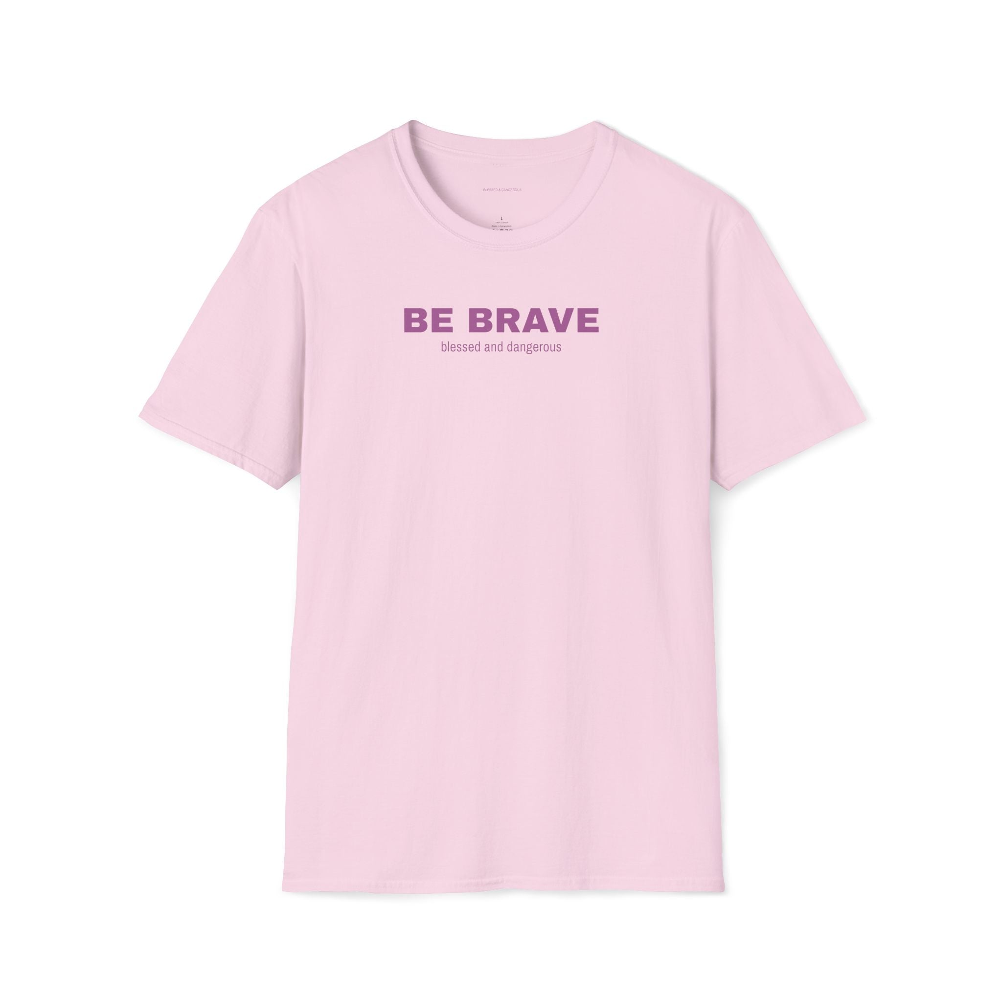 Be Brave- Minimal Unisex T-Shirt